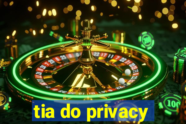 tia do privacy